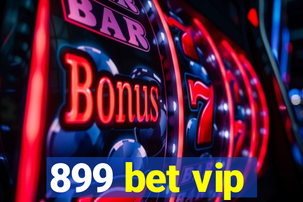 899 bet vip