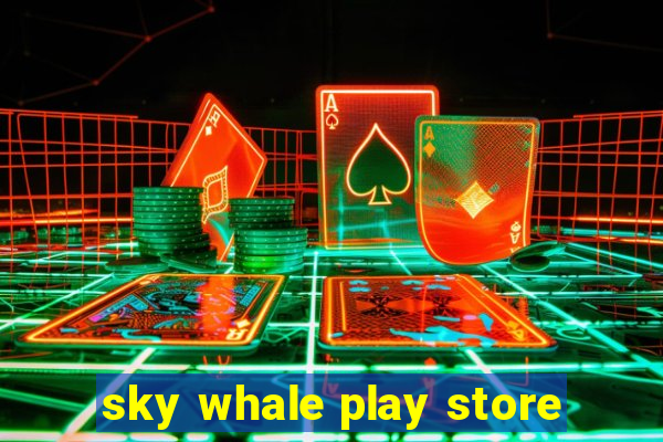 sky whale play store