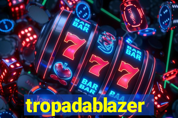 tropadablazer