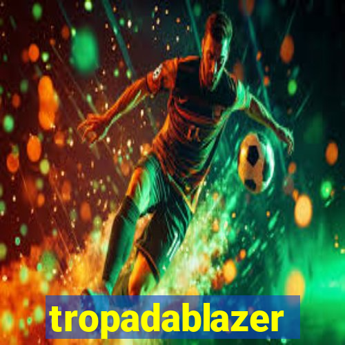 tropadablazer