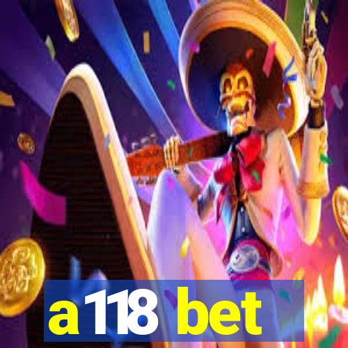 a118 bet