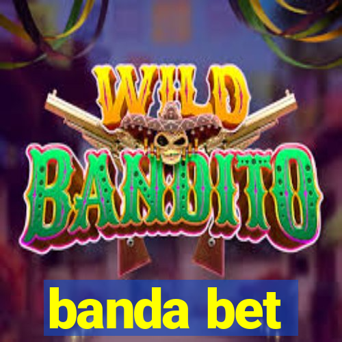 banda bet