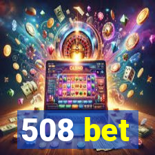 508 bet