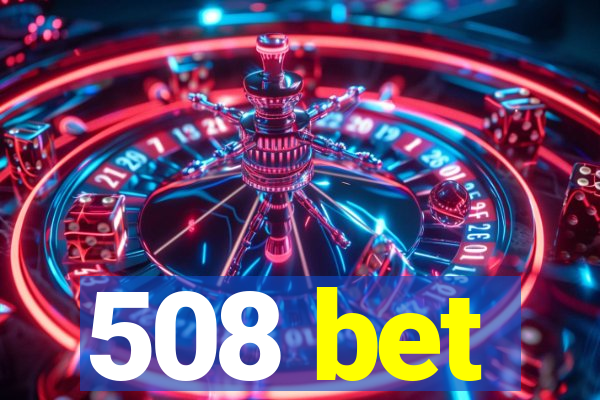 508 bet