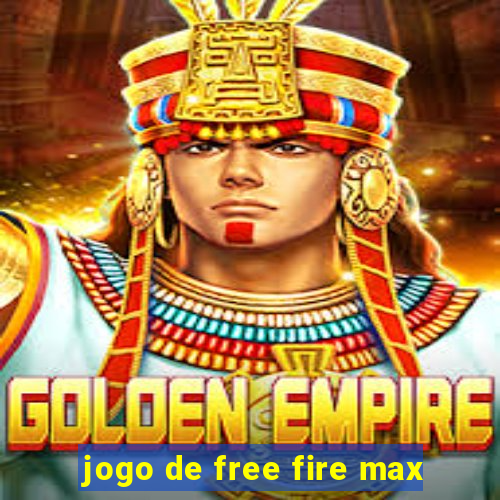 jogo de free fire max