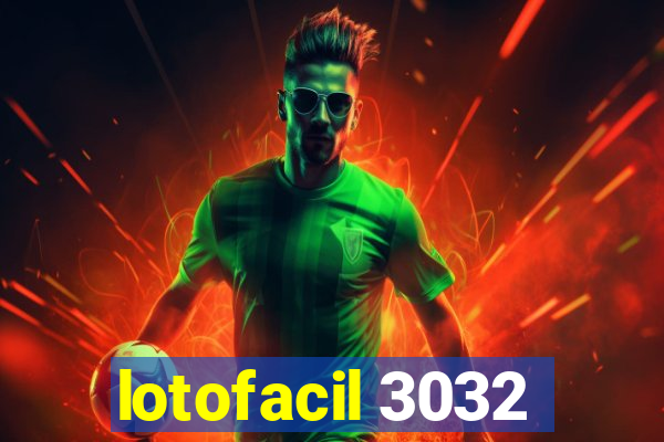 lotofacil 3032