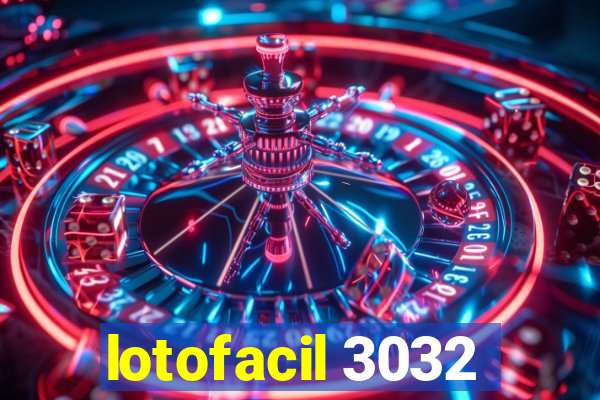 lotofacil 3032