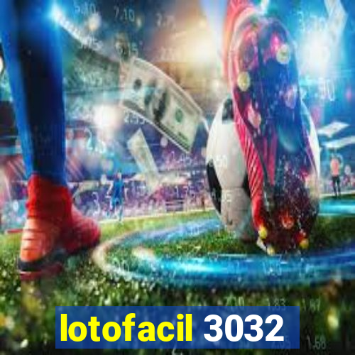 lotofacil 3032