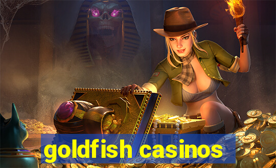 goldfish casinos