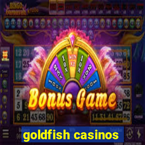 goldfish casinos