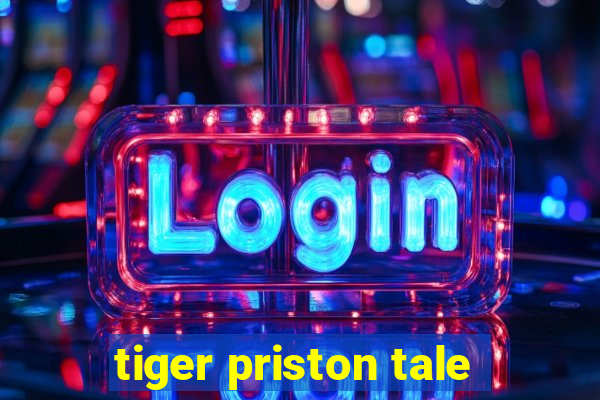 tiger priston tale