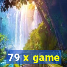 79 x game