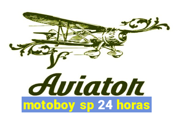 motoboy sp 24 horas