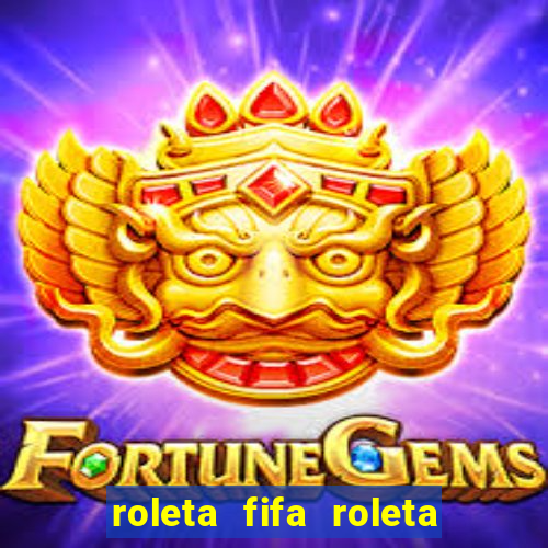 roleta fifa roleta times fifa