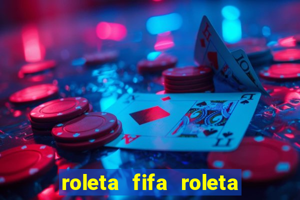 roleta fifa roleta times fifa