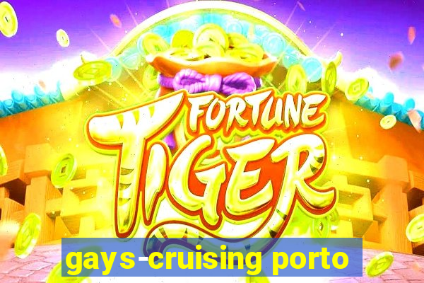 gays-cruising porto