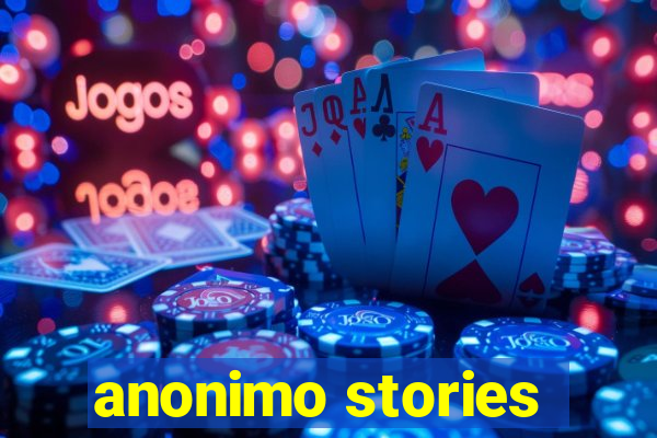 anonimo stories