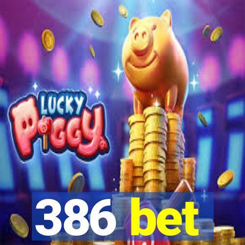 386 bet