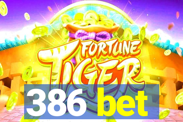 386 bet