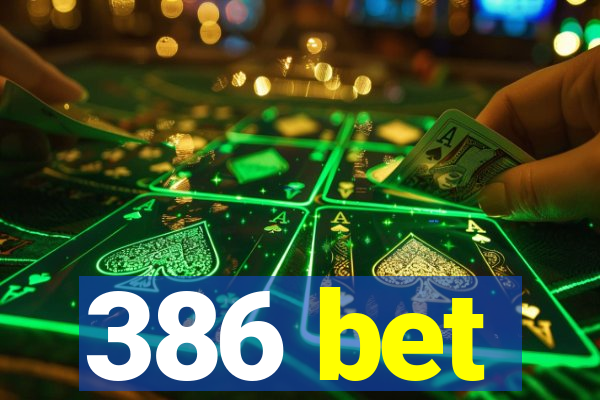 386 bet