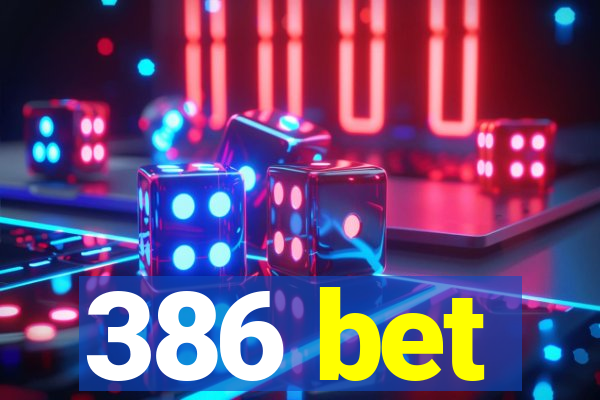 386 bet