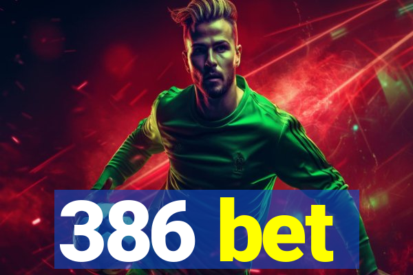 386 bet