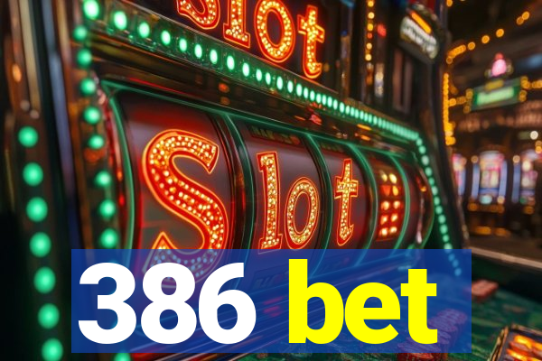 386 bet