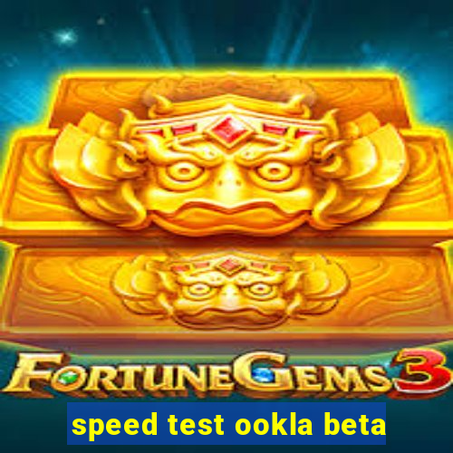 speed test ookla beta