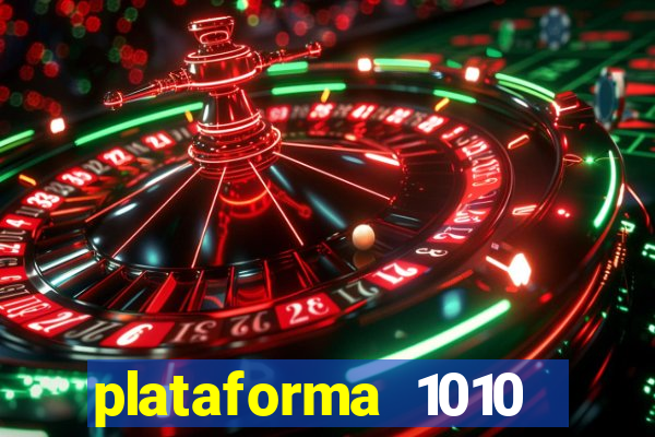 plataforma 1010 jogo do tigre