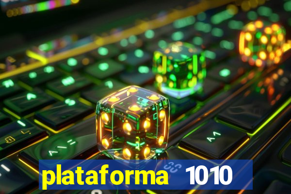 plataforma 1010 jogo do tigre