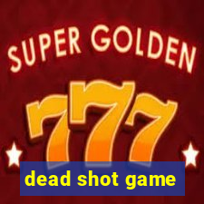 dead shot game