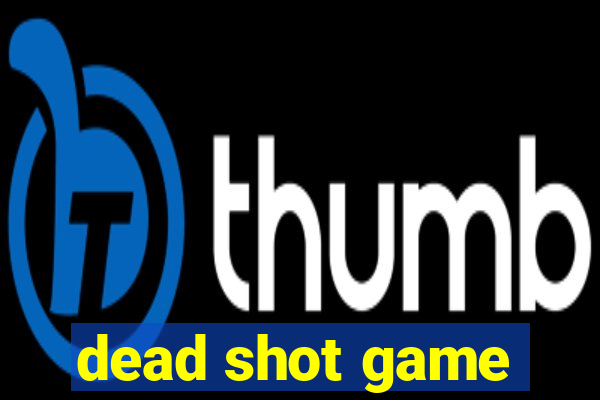 dead shot game