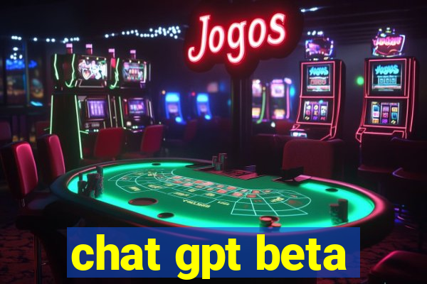 chat gpt beta