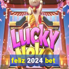 feliz 2024 bet