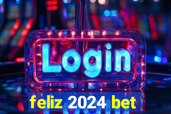 feliz 2024 bet