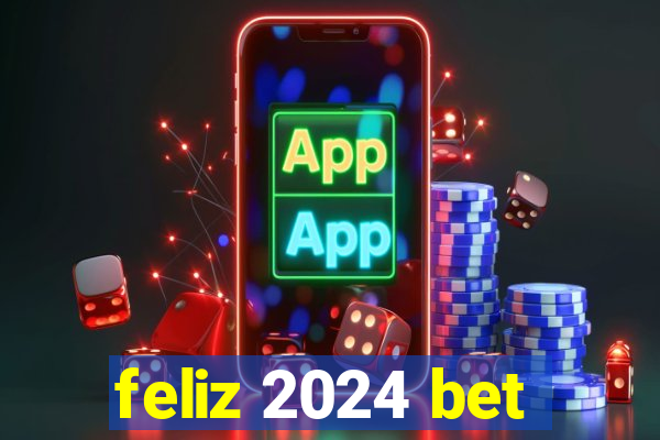 feliz 2024 bet