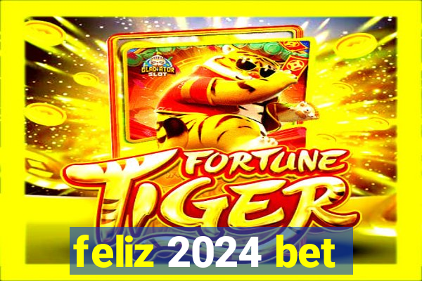 feliz 2024 bet