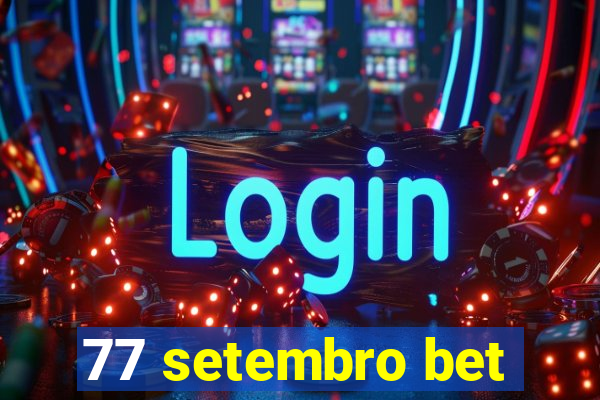 77 setembro bet