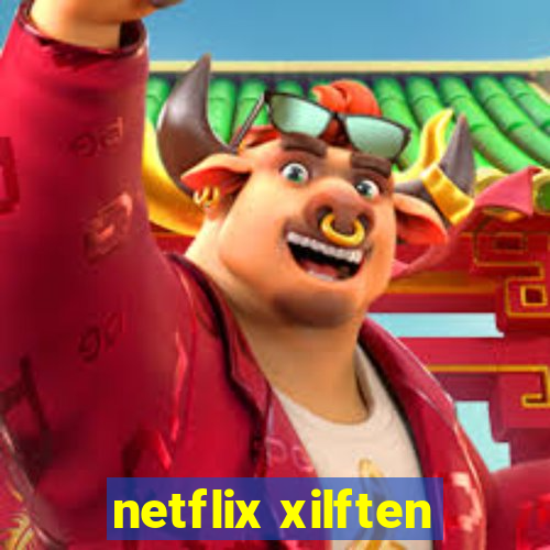 netflix xilften