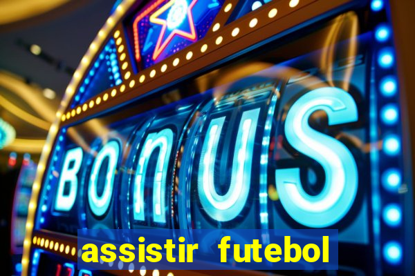 assistir futebol sem travar