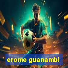 erome guanambi