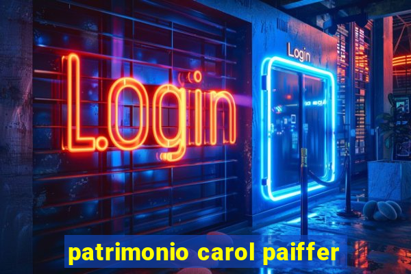 patrimonio carol paiffer