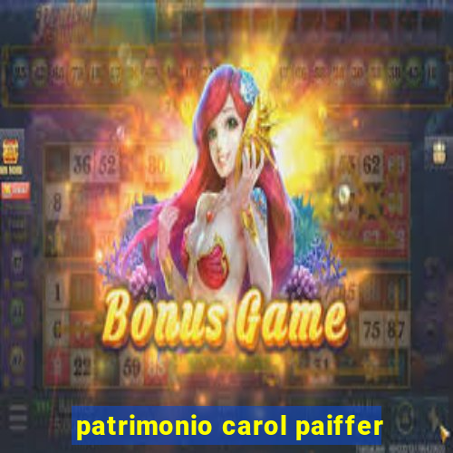 patrimonio carol paiffer