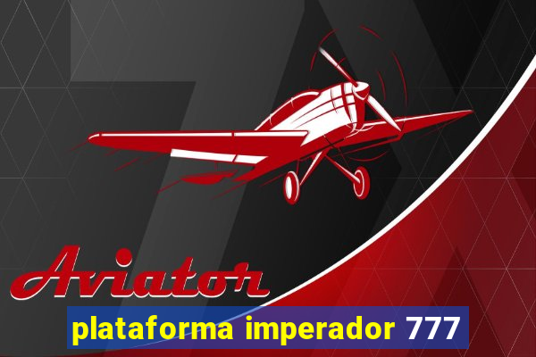 plataforma imperador 777