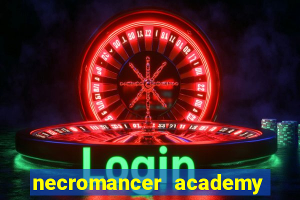 necromancer academy and the genius summoner 50