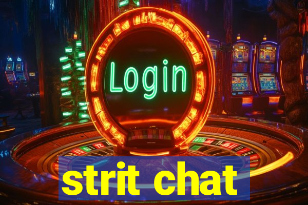 strit chat