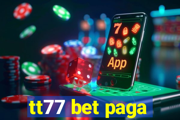 tt77 bet paga