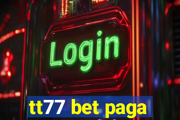 tt77 bet paga