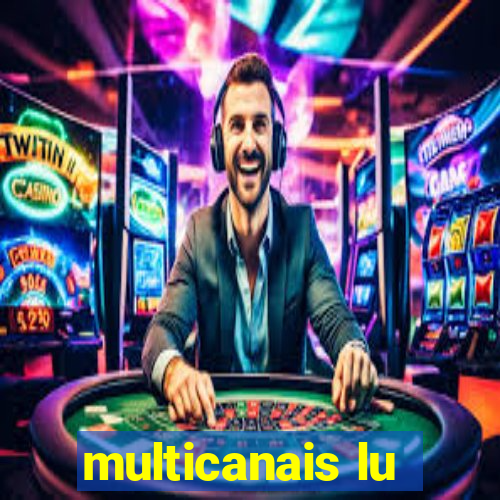 multicanais lu