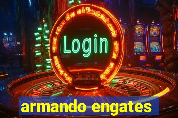 armando engates